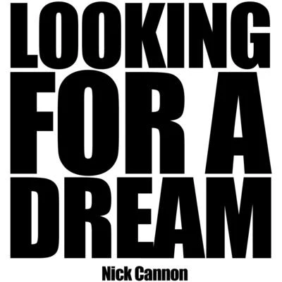 Nick Cannon Looking for a Dream