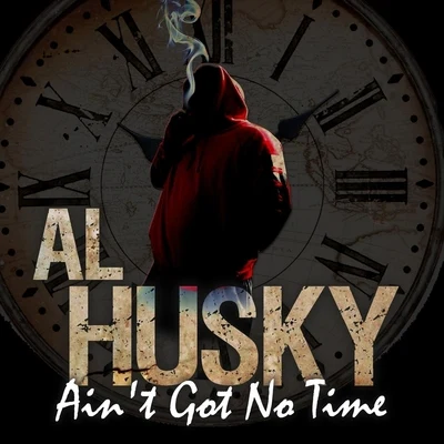 Al Husky Ain’t Got No Time