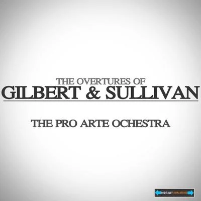 The Pro Arte Orchestra/Sir Malcolm Sargent The Overtures of Gilbert and Sullivan