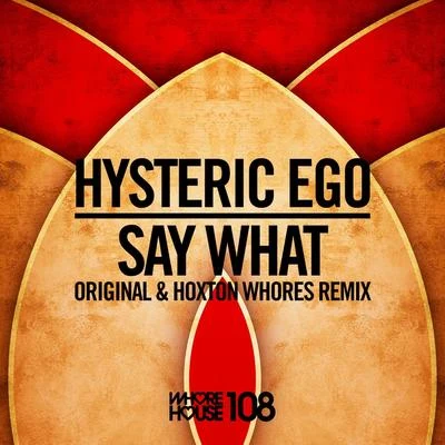 Hysteric Ego Say What