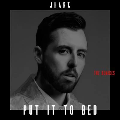 JHart Put It to Bed (The Remixes)