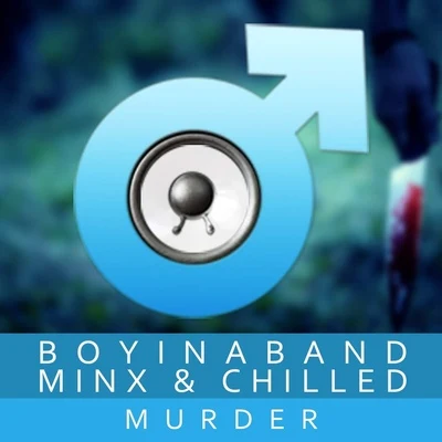 Boyinaband Murder (feat. Minx & Chilled)