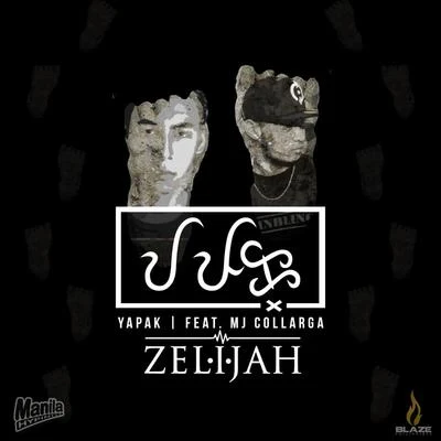 Zelijah Yapak (feat. MJ Collarga)