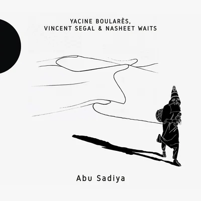 Vincent Segal/Yacine Boularès/Nasheet Waits Abu Sadiya