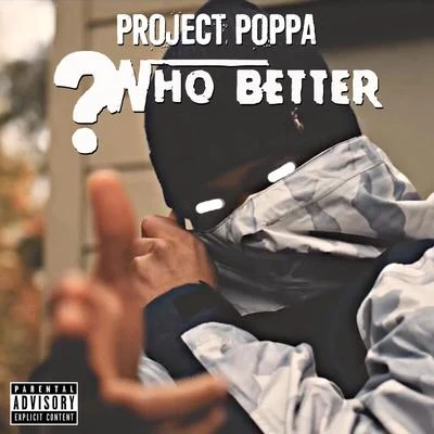 Project Poppa Who Better