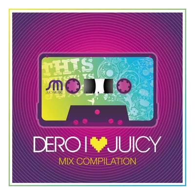 dero I Love Juicy