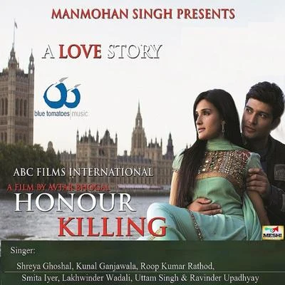 Kunal Ganjawala/Javed Ali/Shreya Ghoshal/Uttam Singh Honour Killing