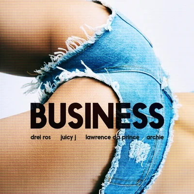 Drei Ros business (feat. juicy J, Lawrence大Prince Archie)