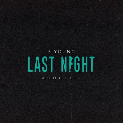 B Young Last Night (Acoustic)