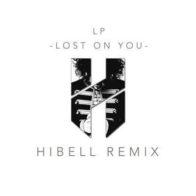 Hibell Lost On You (Hibell Remix)