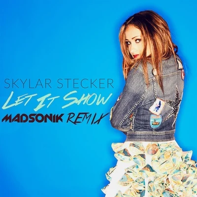 Skylar Stecker let IT show (mad so你看remix)