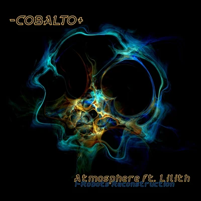 Lilith/-Cobalto+ Atmosphere (feat. Lilith) (I-Robots Reconstruction)