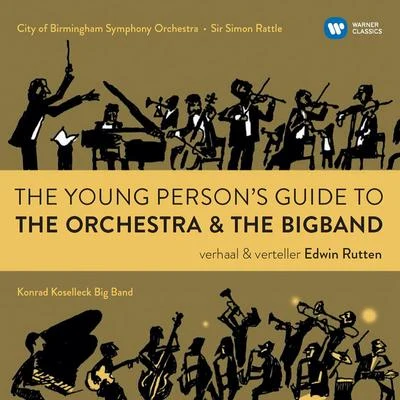 City Of Birmingham Symphony Orchestra/Sir Simon Rattle/Edwin Rutten The Young Persons Guide to the Orchestra the Big Band