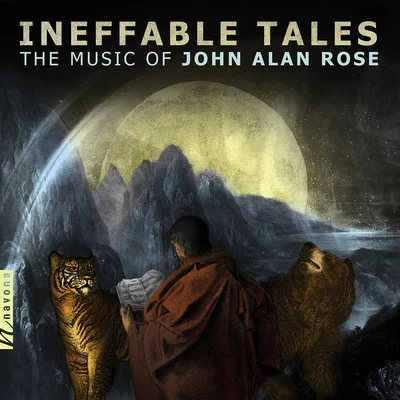 Jung-won Choi/Miran Vaupotic/John Alan Rose/Moni Simeonov/Sing Rose/Tyler Bunch John A. Rose: Ineffable Tales