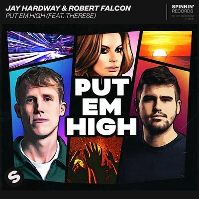 Robert Falcon/Jay Hardway Put Em High (feat. Therese)