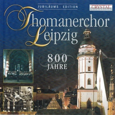 Thomanerchor Leipzig/Hans-Joachim Rotzsch Thomanerchor Leipzig, 800 Jahre