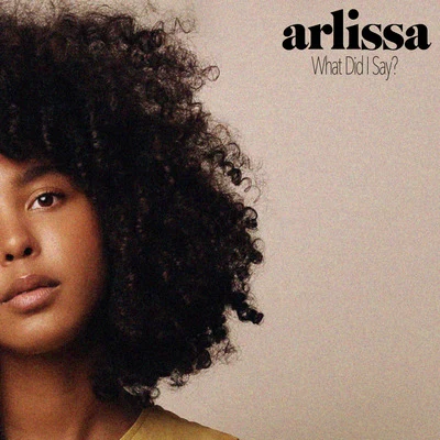 Arlissa What Did I Say?