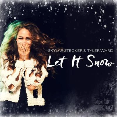 Tyler Ward/Skylar Stecker Let It Snow