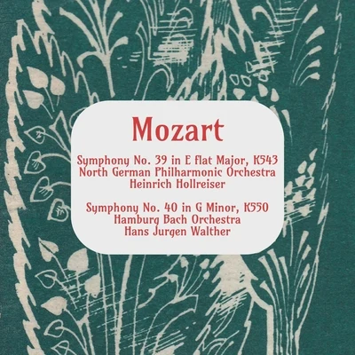 North German Philharmonic Orchestra/Heinrich Hollreiser/Hamburg Bach Orchestra/Hans Jurgen Walther Mozart: Symphony No. 39 in E Flat Major, K. 531 - Symphony No. 40 in G Minor, K. 550