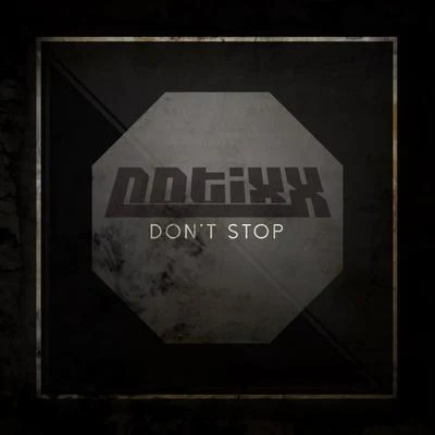 Notixx Dont Stop