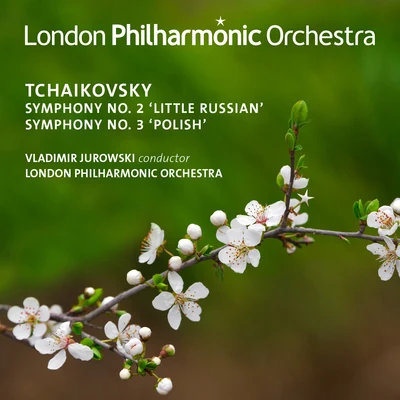 London Philharmonic Orchestra/Vladimir Jurowski Tchaikovsky: Symphonies Nos. 2 & 3 (Live)