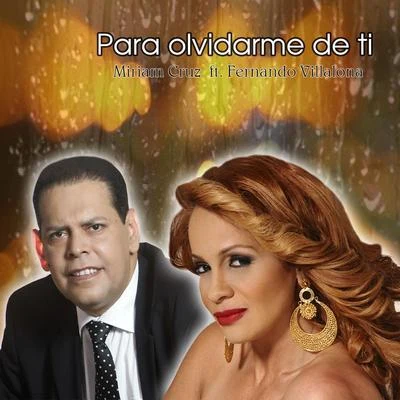 Miriam Cruz Para Olvidarme de Ti (feat. Fernando Villalona)