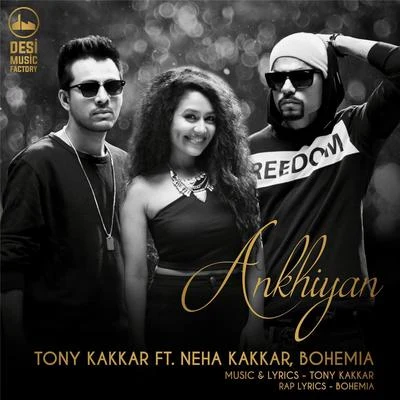 Tony Kakkar/Bohemia/Neha Kakkar Akhiyan (feat. Neha Kakkar & Bohemia)