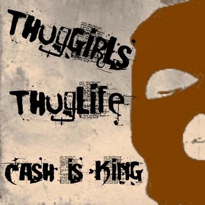 Thug Life/Thug Girls Cash Is King