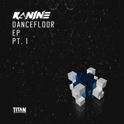 Kanine Dancefloor EP Part 1