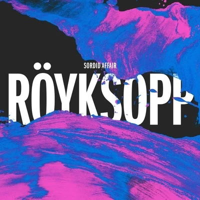 Röyksopp Sordid Affair