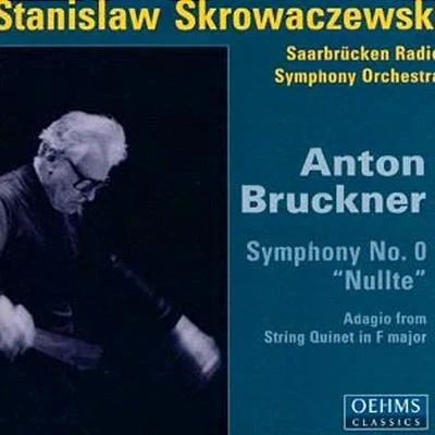 Stanislaw Skrowaczewski BRUCKNER, A.: Symphony No. 0, Nullte (Saarbrucken Radio Symphony, Skrowaczewski)