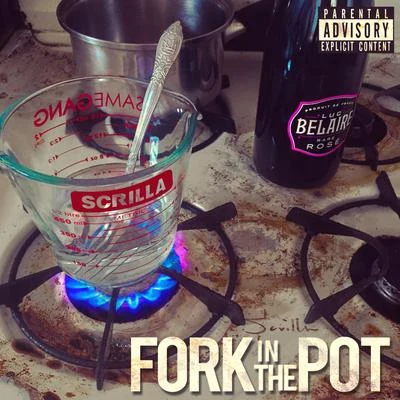 Scrilla Fork in the Pot