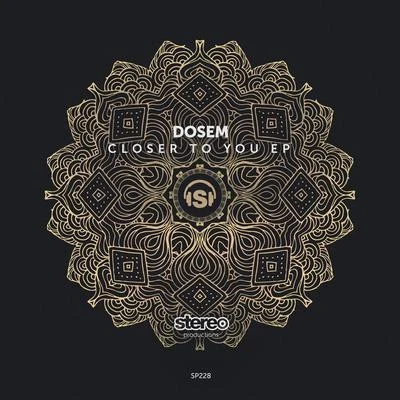 Dosem Closer to You