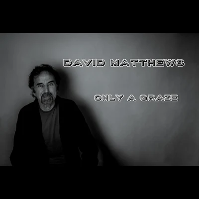 David Matthews Only a Graze