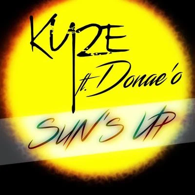 Kyze/Donaeo Suns Up (feat. Donaeo)