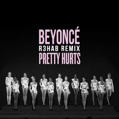 Beyoncé/R3hab Pretty Hurts (R3hab Remix)