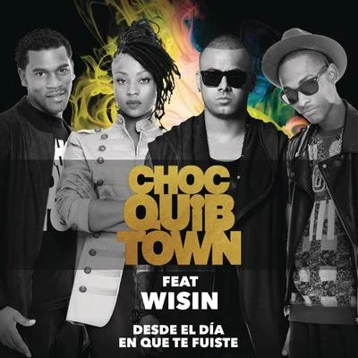 Wisin/ChocQuibTown Desde el Día en Que te Fuiste (Version Reggaeton)