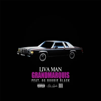 Liva Man/OG Boobie Black Grand Marquis (feat. OG Boobie Black)