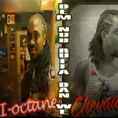 I Octane/Chevaughn Dem Nuh Ruffa Dan We