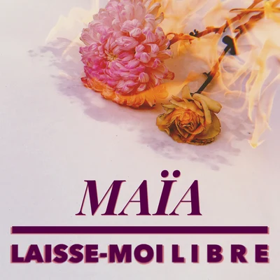 Maia Laisse-moi libre