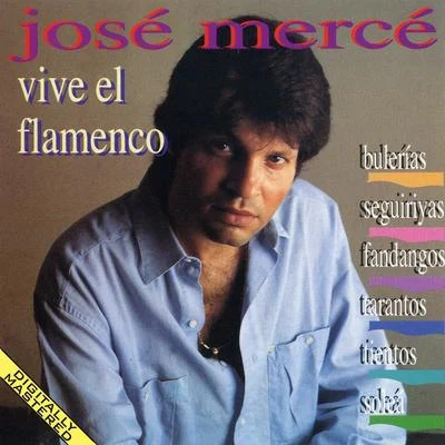 José Mercé Vive El Flamenco: Bulerias - Seguiriyas - Fandangos - Tientos - Tangos