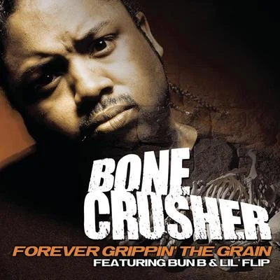 Bone Crusher Forever Grippin The Grain