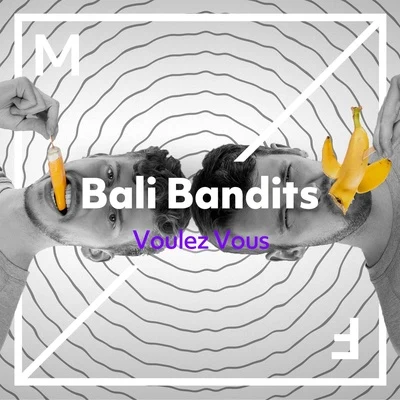 Bali Bandits Voulez Vous