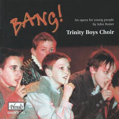 Trinity Boys Choir Bang! (An Opera for Young People by John Rutter)