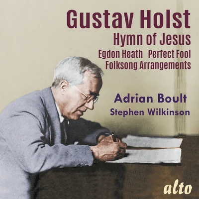 BBC Symphony Chorus Gustav Holst: Hymn of Jesus - Egdon Heath - Perfect Fool - Folksong Arrangements