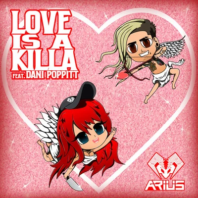 Dani Poppitt/Arius LOVE IS A KILLA (feat. Dani Poppitt)