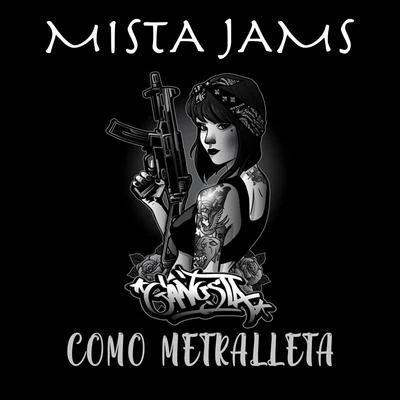 Mista Jams Como Metralleta