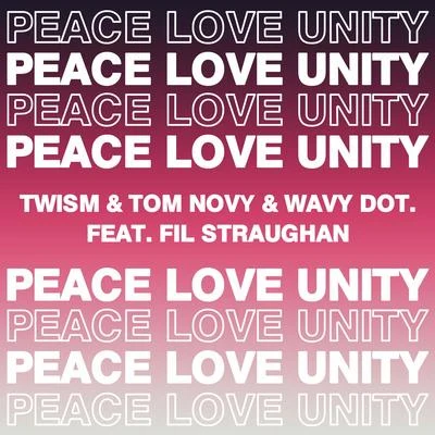 Twism/Tom Novy/Wavy dot. Peace, Love, Unity