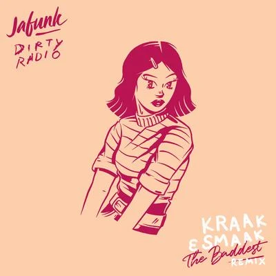 Jafunk/DIRTY RADIO/Kraak & Smaak The Baddest (Kraak & Smaak Remix)