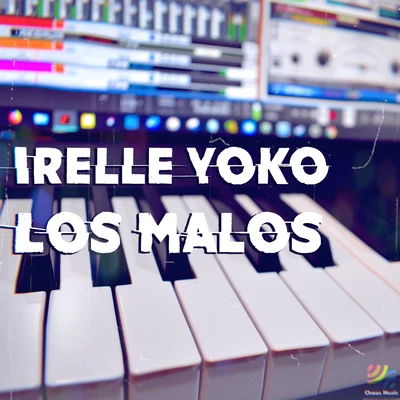 Irelle Yoko Los Malos